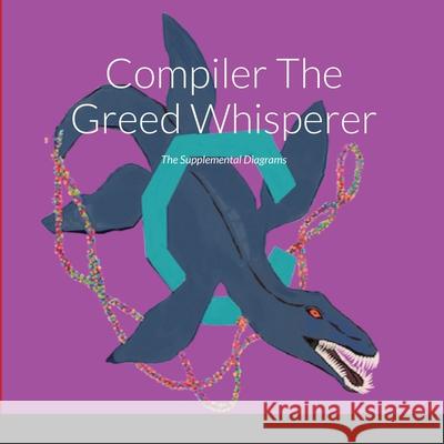 Compiler The Greed Whisperer: The Supplemental Diagrams Roca, Keith 9781716314131 Lulu.com - książka