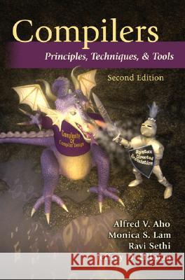Compilers: Principles, Techniques, and Tools Alfred V. Aho Monica S. Lam Ravi Sethi 9780321486813 Addison Wesley Publishing Company - książka