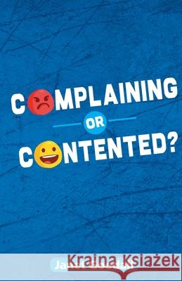 Complaining or Contented? Janet Goodall 9781838182809 Gilead Books Publishing - książka