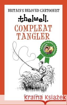 Compleat Tangler: A witty take on fishing from the legendary cartoonist Norman (Author) Thelwell 9780749029173 Allison & Busby - książka