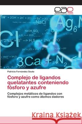 Complejo de ligandos quelatantes conteniendo fósforo y azufre Fernández Souto, Patricia 9783848474370 Editorial Académica Española - książka