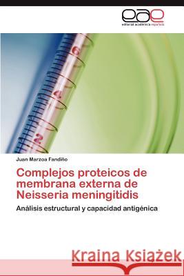 Complejos Proteicos de Membrana Externa de Neisseria Meningitidis Juan Marzo 9783659015908 Editorial Acad Mica Espa Ola - książka