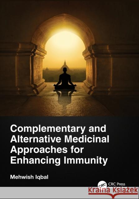 Complementary and Alternative Medicinal Approaches for Enhancing Immunity Mehwish Iqbal 9781032191751 CRC Press - książka