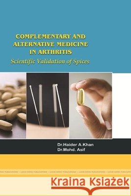 Complementary and Alternative Medicine in Rheumatoid Arthritis Beneficial Effects of Spices Khan, Dr Haider A., Asif, Dr Mohd 9781365885761 Lulu.com - książka