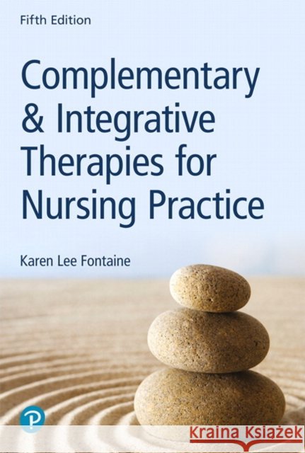 Complementary & Integrative Therapies for Nursing Practice Fontaine, Karen 9780134754062 Pearson Education (US) - książka