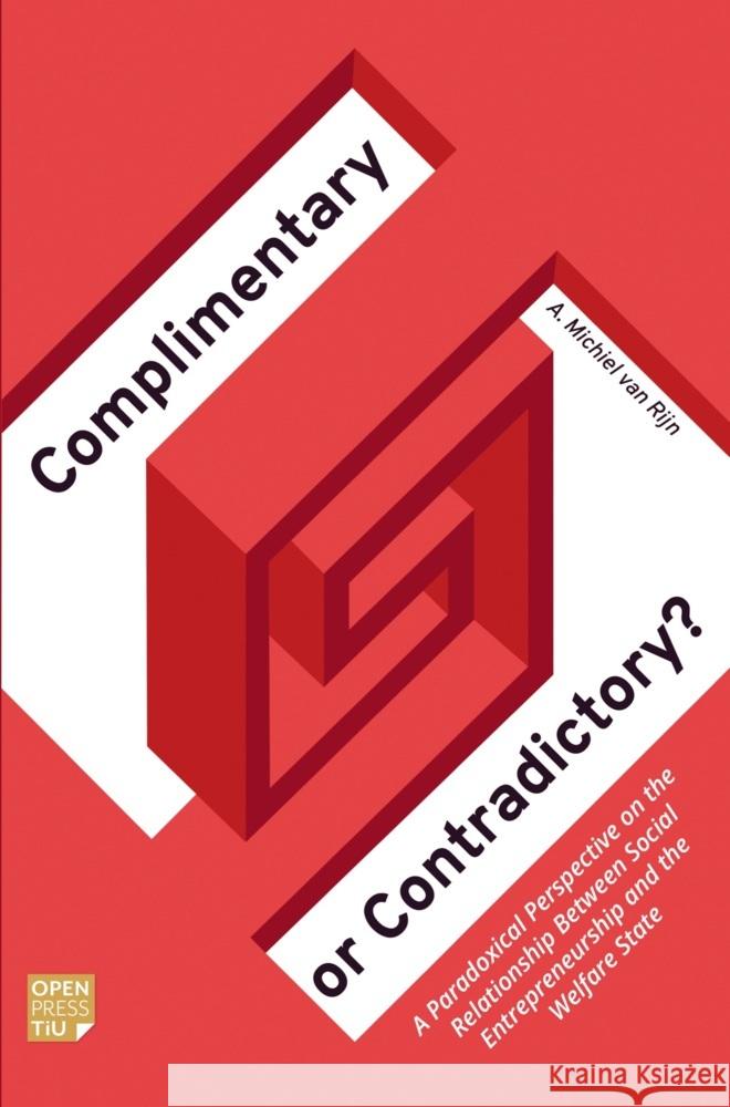 Complementary or Contradictory? Arie Michiel van Rijn 9789403682945 Open Press Tilburg University - książka