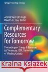 Complementary Resources for Tomorrow: Proceedings of Energy & Resources for Tomorrow 2019, University of Windsor, Canada Ahmad Vasel-Be-Hagh David S. Ting 9783030388065 Springer