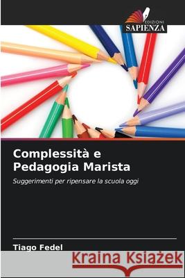 Complessità e Pedagogia Marista Fedel, Tiago 9786206762430 Edizioni Sapienza - książka