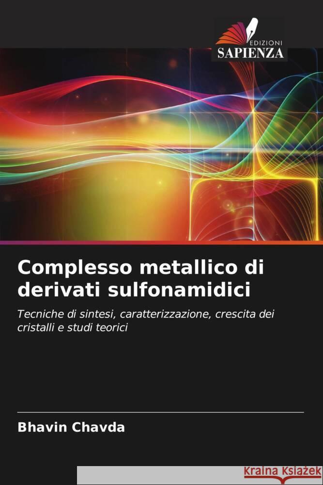 Complesso metallico di derivati sulfonamidici CHAVDA, BHAVIN 9786206610618 Edizioni Sapienza - książka