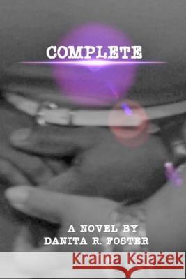 Complete Danita R. Foster 9781986820974 Createspace Independent Publishing Platform - książka