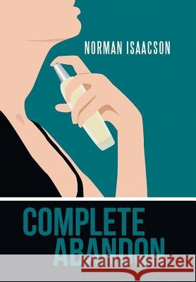 Complete Abandon Norman Isaacson 9781491714256 iUniverse.com - książka