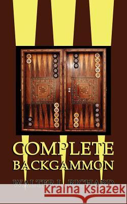 Complete Backgammon Walter L. Richard 9781616461348 Coachwhip Publications - książka