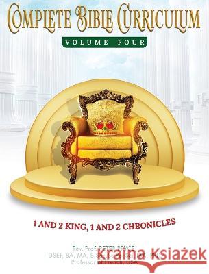 Complete Bible Curriculum Vol. 4: 1 and 2 Kings, 1 and 2 Chronicles Prof Peter Pryce 9781776376285 Rev. Prof. Peter Pryce, PhD - książka