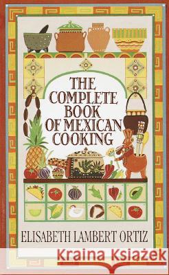 Complete Book of Mexican Cooking: A Cookbook Ortiz, Elisabeth 9780345325594 Ballantine Books - książka