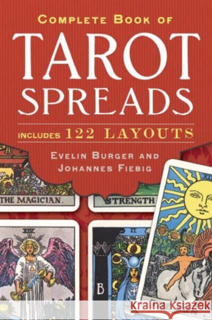 Complete Book of Tarot Spreads Evelin Burger Johannes Fiebig 9781454910794 Sterling Publishing (NY) - książka