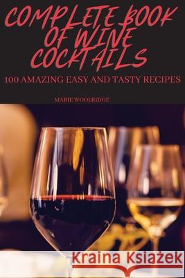 Complete Book of Wine Cocktails Marie Woolridge 9781804651377 Marie Woolridge - książka