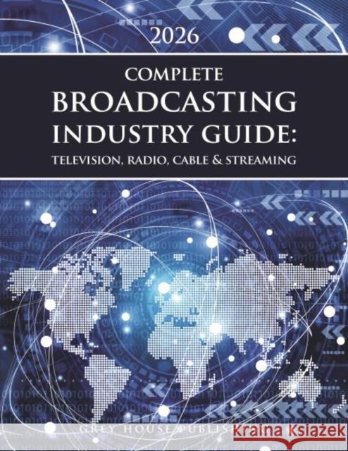 Complete Broadcasting Industry Guide Grey House Publishing 9798891791213 Grey House Publishing Inc - książka