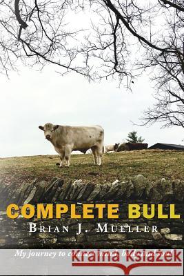 Complete Bull: My journey to connect mind, body and soul. Robinson, Adam 9780996812061 Digital Alphabet - książka