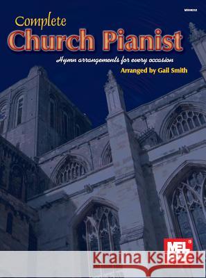 Complete Church Pianist Gail Smith 9780786653836 Mel Bay Publications,U.S. - książka