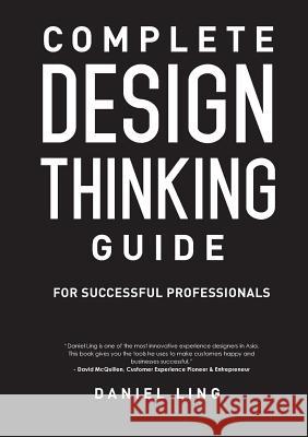 Complete Design Thinking Guide for Successful Professionals Ling Daniel 9789810955649 Emerge Creatives Group Llp - książka