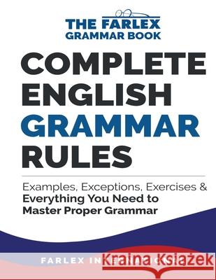 Complete English Grammar Rules: Examples, Exceptions, Exercises, and Everything You Need to Master Proper Grammar Farlex International 9781535399203 Createspace Independent Publishing Platform - książka