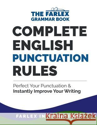 Complete English Punctuation Rules: Perfect Your Punctuation and Instantly Improve Your Writing Farlex International 9781537513904 Createspace Independent Publishing Platform - książka