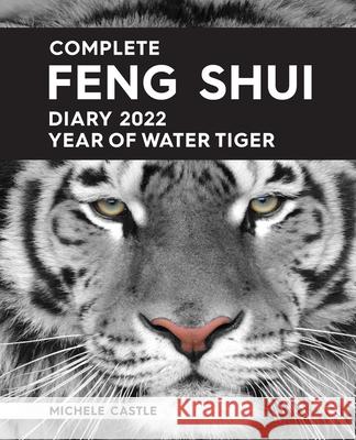 Complete Feng Shui Diary 2022 Year of Water Tiger Michele Castle 9780645213744 Complete Feng Shui - książka