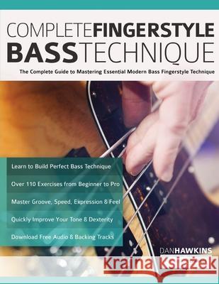 Complete Fingerstyle Bass Technique: The Complete Guide to Mastering Essential Modern Bass Fingerstyle Technique Dan Hawkins Joseph Alexander Tim Pettingale 9781789332384 WWW.Fundamental-Changes.com - książka