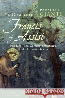 Complete Francis of Assisi: His Life, the Complete Writings, and the Little Flowers Sweeney, Jon M. 9781612616889 Paraclete Press (MA) - książka