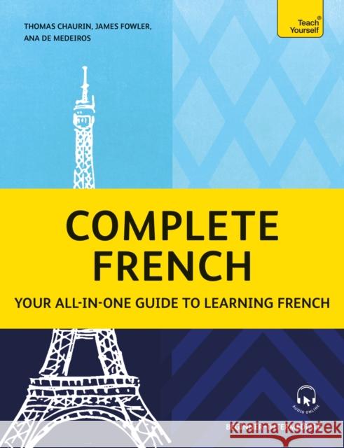 Complete French: Your all-in-one guide to learning French (Beginner–Intermediate) Thomas Chaurin 9781399818681 Teach Yourself - książka