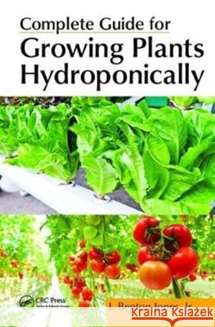 Complete Guide for Growing Plants Hydroponically Jr. Jones 9781138401518 CRC Press - książka