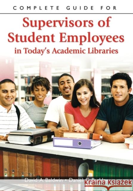 Complete Guide for Supervisors of Student Employees in Today's Academic Libraries David A. Baldwin Daniel C. Barkley 9781591583356 Libraries Unlimited - książka