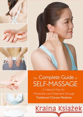 Complete Guide of Self-Massage: A Natural Way for Prevention and Treatment Through Traditional Chinese Medicine Changqing Guo 9781632880611 Shanghai Press - książka