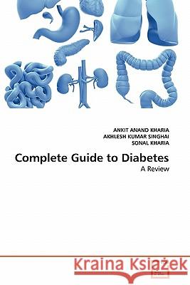 Complete Guide to Diabetes Ankit Anand Kharia Akhlesh Kuma Sonal Kharia 9783639328783 VDM Verlag - książka