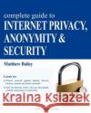 Complete Guide to Internet Privacy, Anonymity & Security Matthew Bailey 9783950309300 Nerel Online