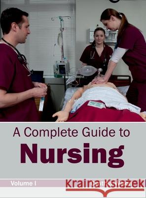 Complete Guide to Nursing: Volume I Cynthia Wison 9781632420060 Foster Academics - książka