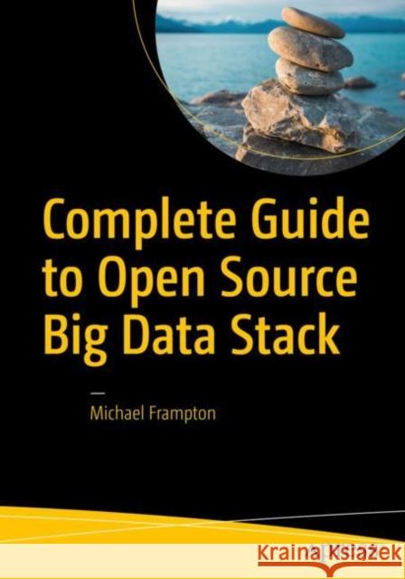 Complete Guide to Open Source Big Data Stack Mike Frampton 9781484221488 Apress - książka