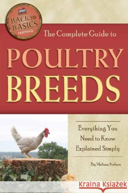 Complete Guide to Poultry Breeds: Everything You Need to Know Explained Simply Melissa Nelson. 9781601383778 Atlantic Publishing Co - książka