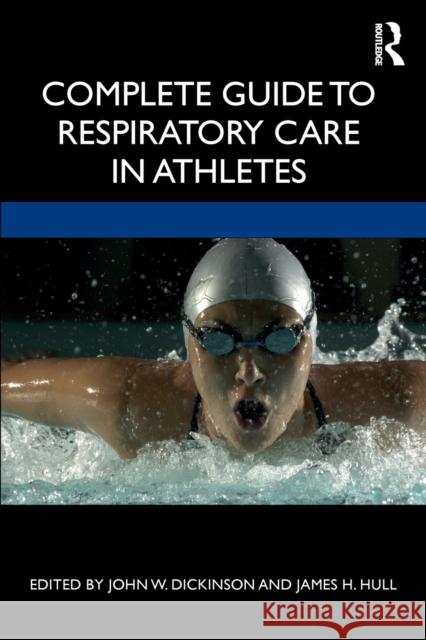 Complete Guide to Respiratory Care in Athletes John Dickinson James Hull 9781138588356 Routledge - książka