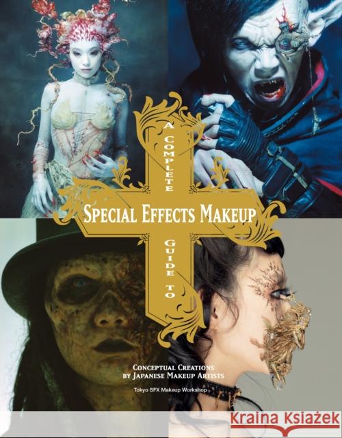 Complete Guide to Special Effects Makeup Tokyo SFX Makeup Workshop 9781781161449 Titan Books Ltd - książka