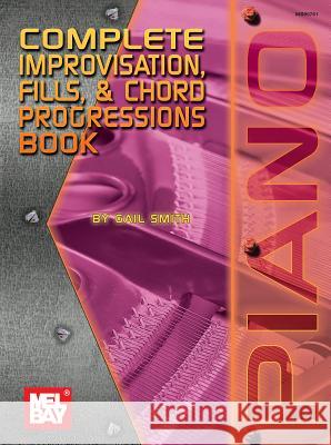 Complete Improvisation, Fills: And Chord Progressions Gail Smith 9780786618415 Mel Bay Publications,U.S. - książka