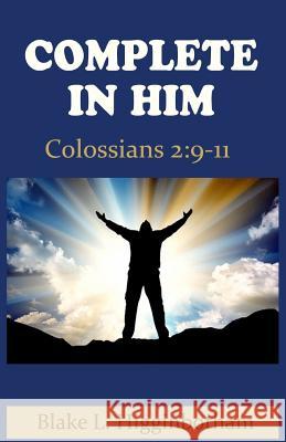 Complete in Him Blake L. Higginbotham 9781514661352 Createspace - książka