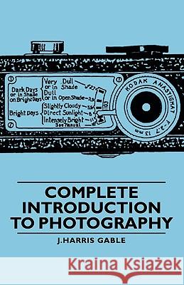 Complete Introduction to Photography Gable, J. Harris 9781406759747 Gable Press - książka