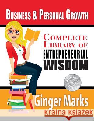 Complete Library of Entrepreneurial Wisdom: Business & Personal Growth Ginger Marks Documeant Designs 9781494928292 Createspace - książka