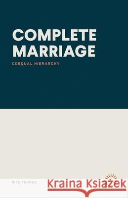 Complete Marriage: Coequal Hierarchy Rick Thomas 9781966741107 Life Over Coffee - książka
