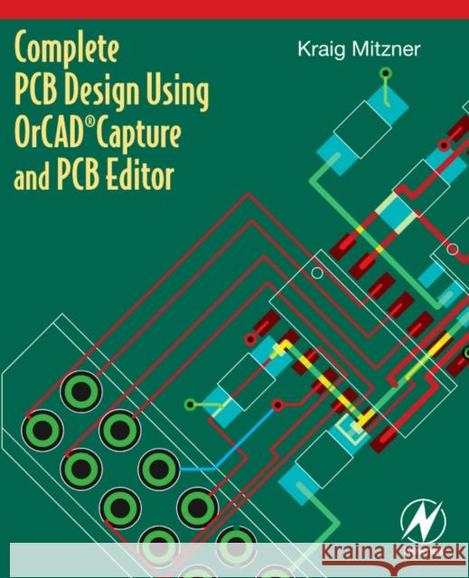 Complete PCB Design Using OrCAD Capture and PCB Editor Kraig Mitzner 9780750689717 Newnes - książka