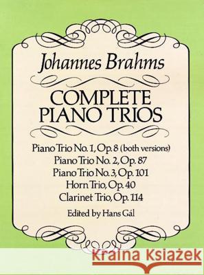 Complete Piano Trios: Incl. Horn Trio Op. 40 and Clarinet Trio Op. 114 Johannes Brahms 9780486257693 Dover Publications Inc. - książka