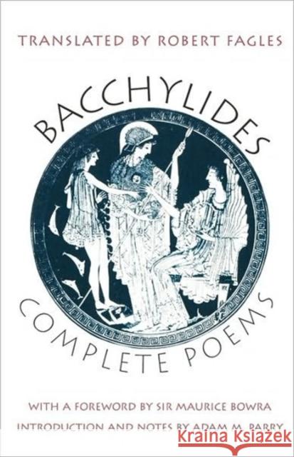 Complete Poems Robert Fagles Bacchylides                              Adam M. Parry 9780300075526 Yale University Press - książka