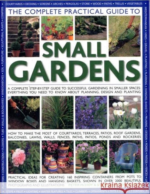 Complete Practical Guide to Small Gardens Peter Mchoy 9781844769124 Southwater Publishing - książka