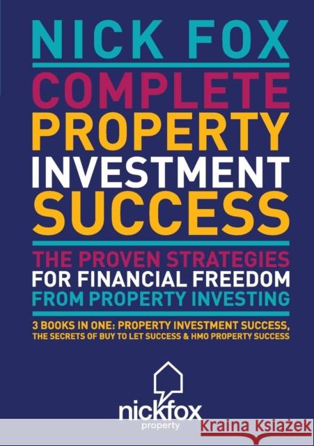 Complete Property Investment Success Nick Fox   9780992781705 Fox Print Partners - książka